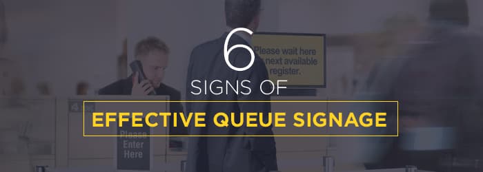 6 Signs of Effective Queue Signage