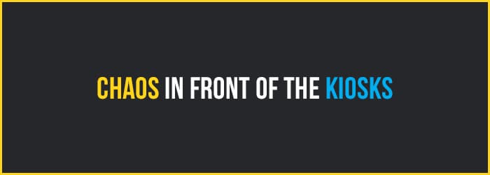 How to Eliminate the Chaos in Front of the Kiosks